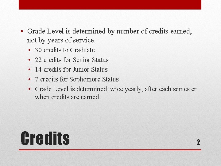  • Grade Level is determined by number of credits earned, not by years