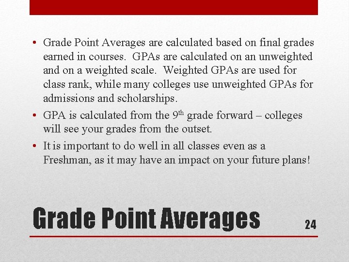  • Grade Point Averages are calculated based on final grades earned in courses.