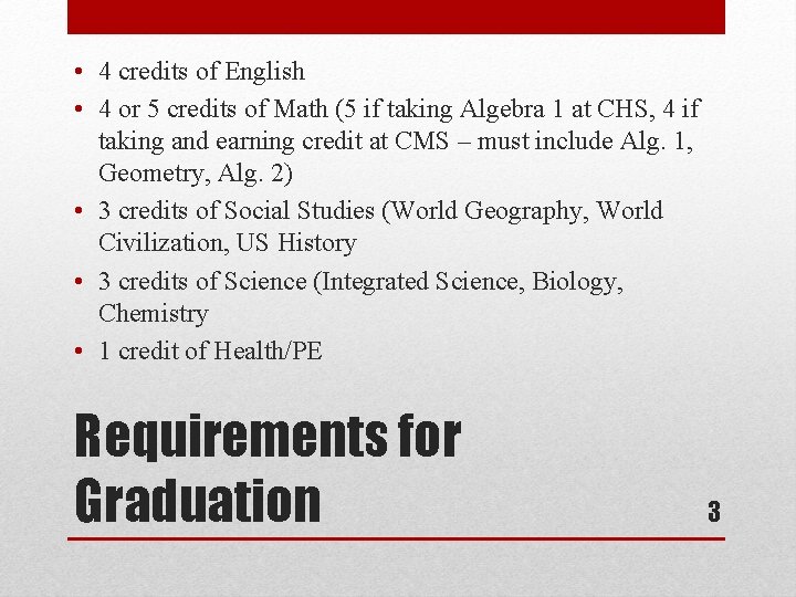  • 4 credits of English • 4 or 5 credits of Math (5