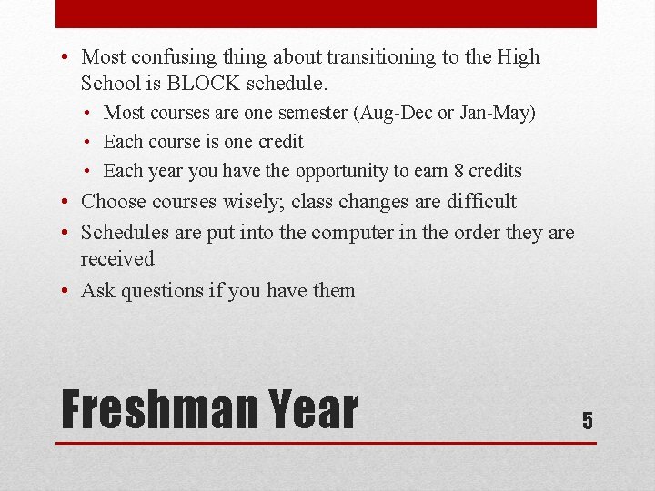  • Most confusing thing about transitioning to the High School is BLOCK schedule.