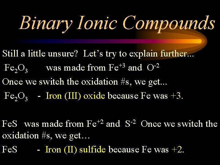 Binary Ionic Compounds Still a little unsure? Let’s try to explain further. . .