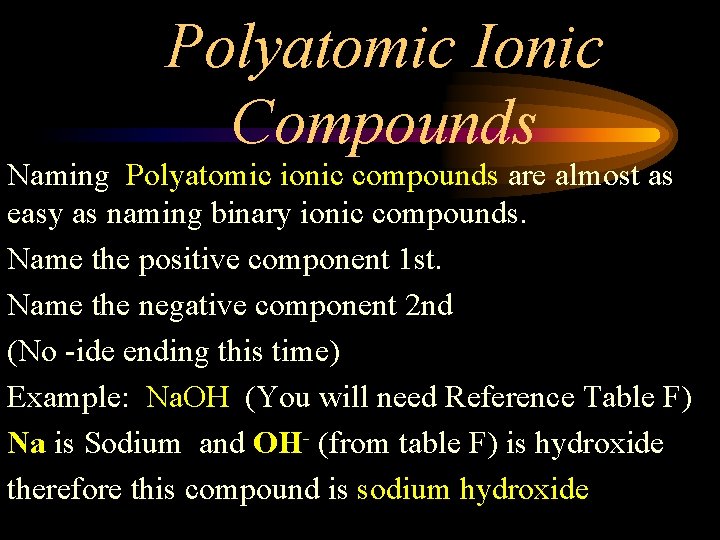 Polyatomic Ionic Compounds Naming Polyatomic ionic compounds are almost as easy as naming binary