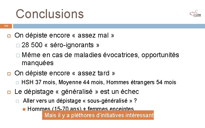 Conclusions 105 On dépiste encore « assez mal » � 28 500 « séro-ignorants