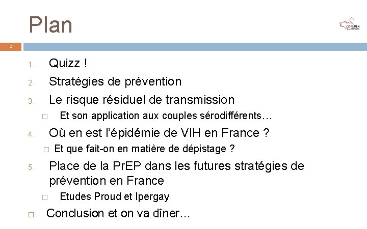 Plan 2 Quizz ! Stratégies de prévention Le risque résiduel de transmission 1. 2.