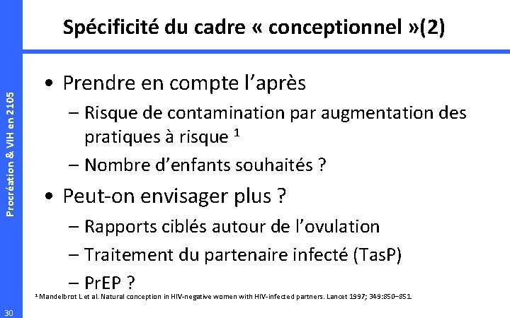 Procréation & VIH en 2105 Spécificité du cadre « conceptionnel » (2) • Prendre