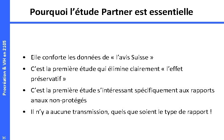 Procréation & VIH en 2105 Pourquoi l’étude Partner est essentielle • Elle conforte les