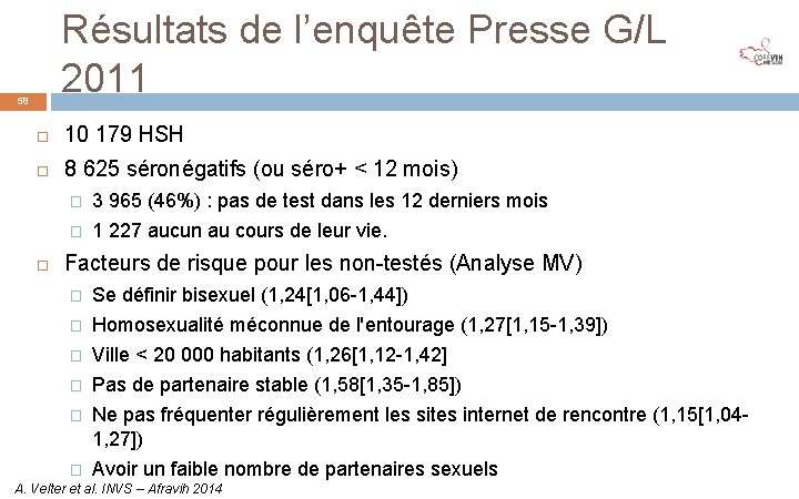 Résultats de l’enquête Presse G/L 2011 58 10 179 HSH 8 625 séronégatifs (ou