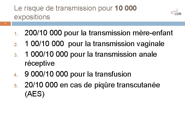 Le risque de transmission pour 10 000 expositions 6 1. 2. 3. 4. 5.