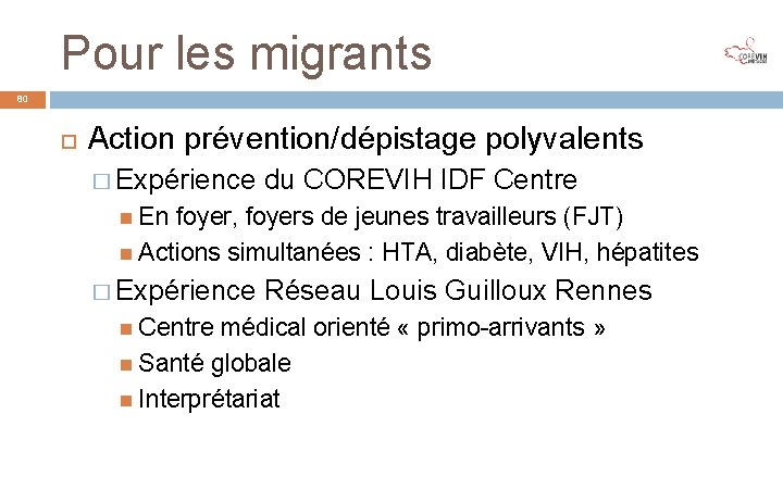 Pour les migrants 80 Action prévention/dépistage polyvalents � Expérience du COREVIH IDF Centre En