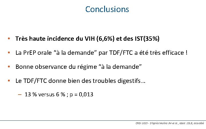 Conclusions 99 • Très haute incidence du VIH (6, 6%) et des IST(35%) •