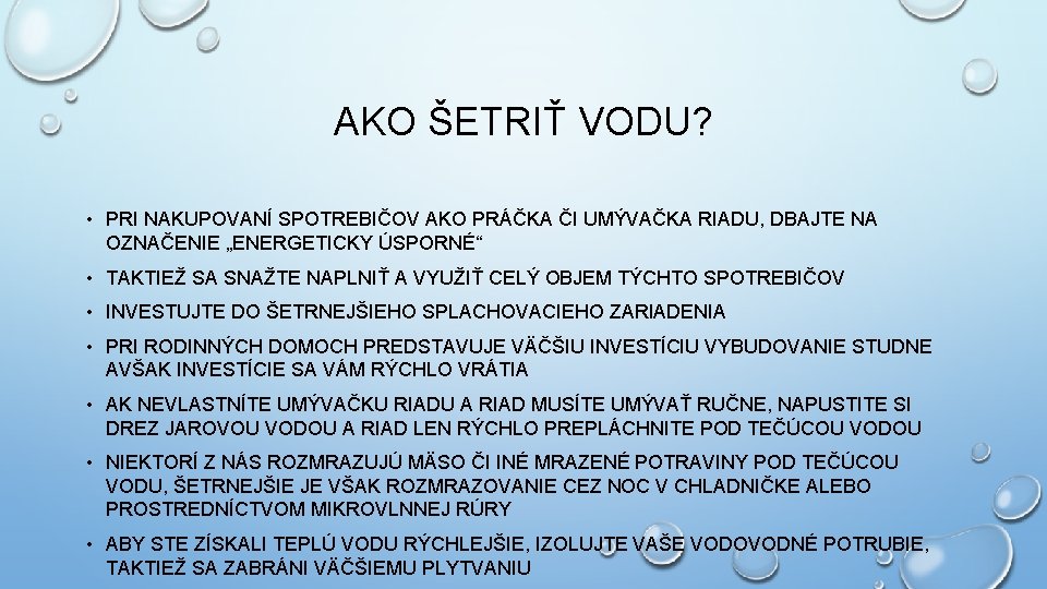 AKO ŠETRIŤ VODU? • PRI NAKUPOVANÍ SPOTREBIČOV AKO PRÁČKA ČI UMÝVAČKA RIADU, DBAJTE NA