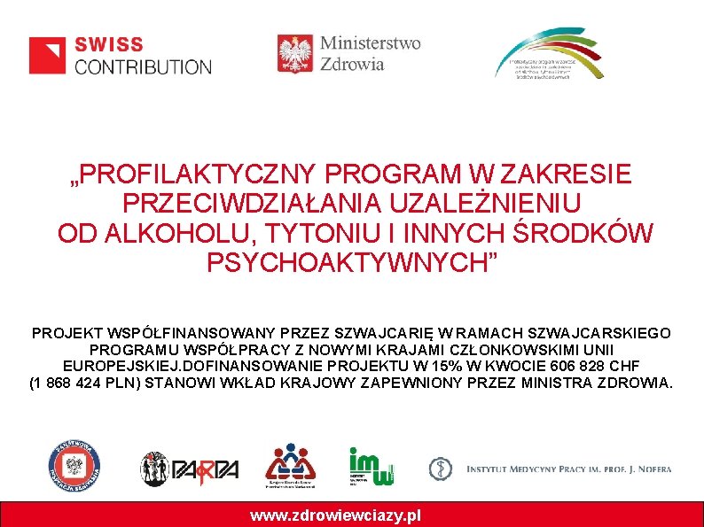 „PROFILAKTYCZNY PROGRAM W ZAKRESIE PRZECIWDZIAŁANIA UZALEŻNIENIU OD ALKOHOLU, TYTONIU I INNYCH ŚRODKÓW PSYCHOAKTYWNYCH” PROJEKT