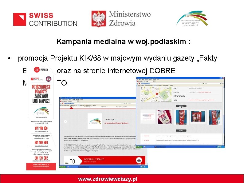 Kampania medialna w woj. podlaskim : • promocja Projektu KIK/68 w majowym wydaniu gazety