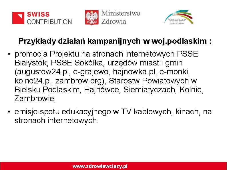 Przykłady działań kampanijnych w woj. podlaskim : • promocja Projektu na stronach internetowych PSSE