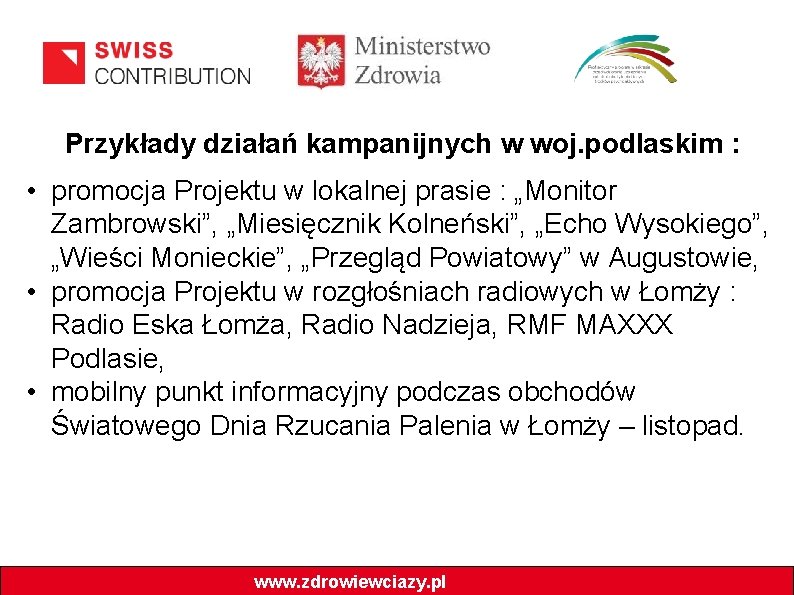 Przykłady działań kampanijnych w woj. podlaskim : • promocja Projektu w lokalnej prasie :