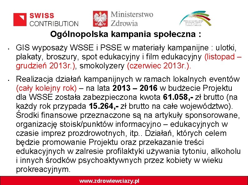 Ogólnopolska kampania społeczna : • • GIS wyposaży WSSE i PSSE w materiały kampanijne