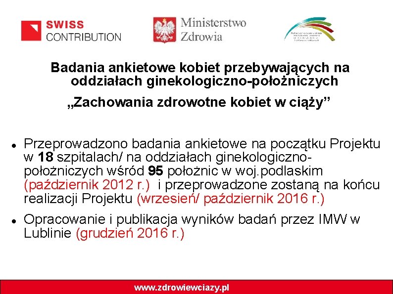 Badania ankietowe kobiet przebywających na oddziałach ginekologiczno-położniczych „Zachowania zdrowotne kobiet w ciąży” Przeprowadzono badania