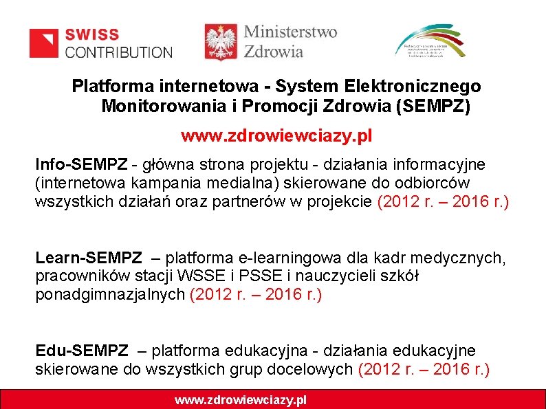 Platforma internetowa - System Elektronicznego Monitorowania i Promocji Zdrowia (SEMPZ) www. zdrowiewciazy. pl Info-SEMPZ