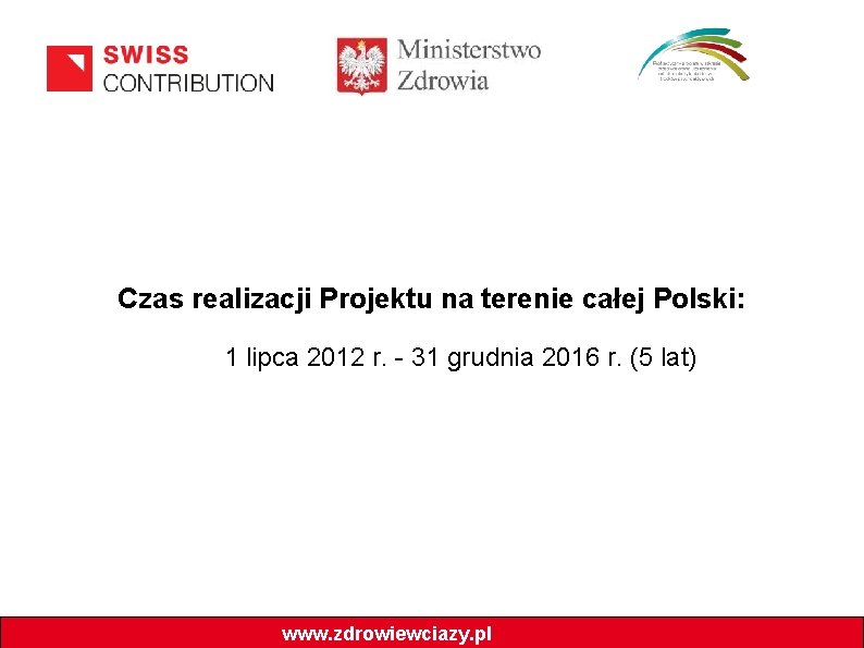 Czas realizacji Projektu na terenie całej Polski: 1 lipca 2012 r. - 31 grudnia