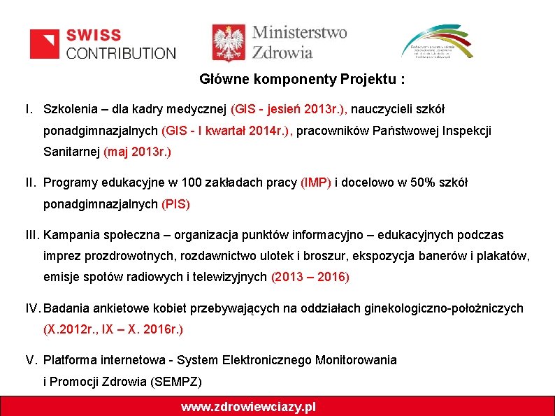 Główne komponenty Projektu : I. Szkolenia – dla kadry medycznej (GIS - jesień 2013