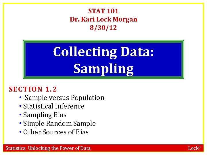 STAT 101 Dr. Kari Lock Morgan 8/30/12 Collecting Data: Sampling SE CT ION 1.