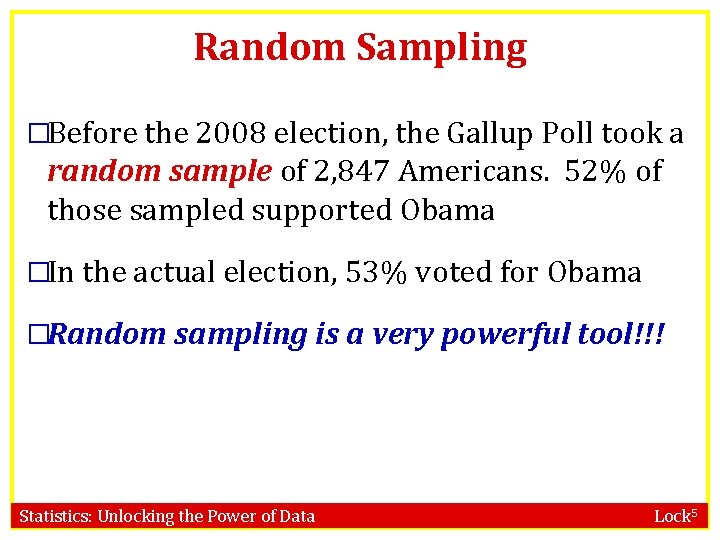 Random Sampling �Before the 2008 election, the Gallup Poll took a random sample of