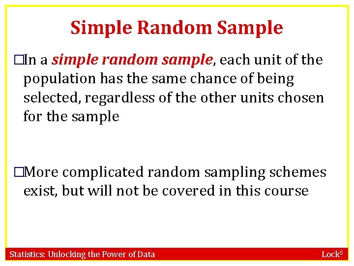 Simple Random Sample �In a simple random sample, each unit of the population has