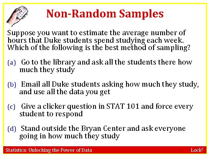 Non-Random Samples Suppose you want to estimate the average number of hours that Duke