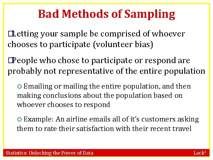 Bad Methods of Sampling �Letting your sample be comprised of whoever chooses to participate