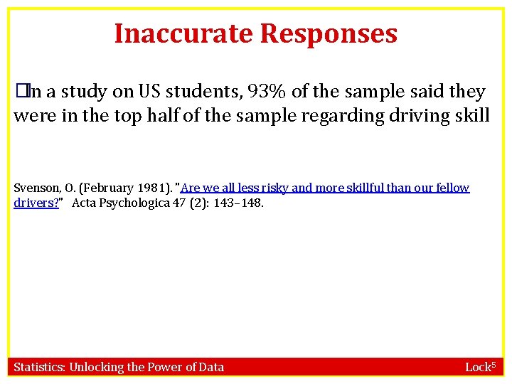 Inaccurate Responses �In a study on US students, 93% of the sample said they