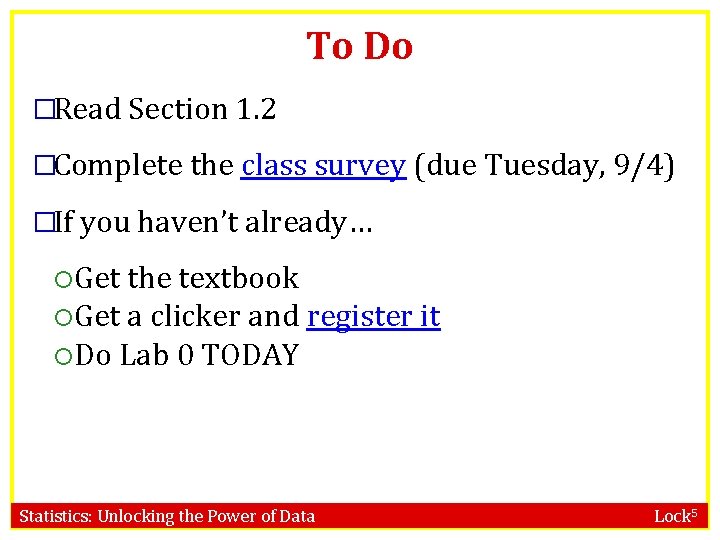 To Do �Read Section 1. 2 �Complete the class survey (due Tuesday, 9/4) �If