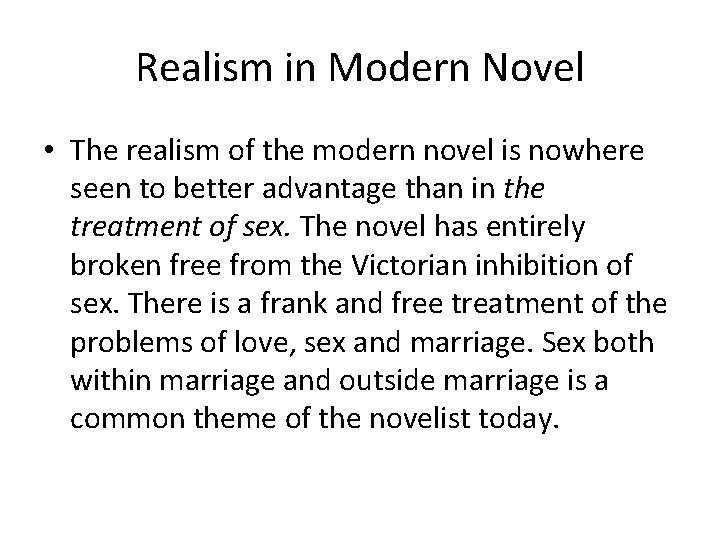 Realism in Modern Novel • The realism of the modern novel is nowhere seen