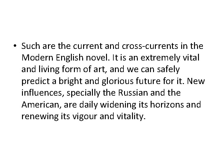  • Such are the current and cross-currents in the Modern English novel. It