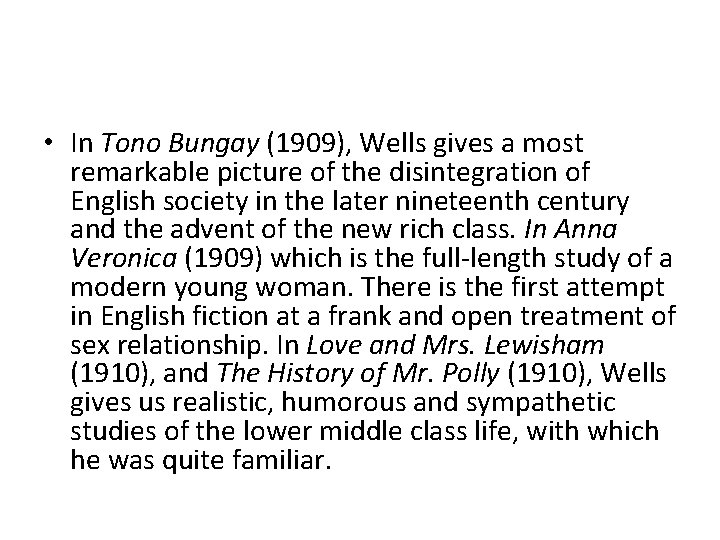  • In Tono Bungay (1909), Wells gives a most remarkable picture of the
