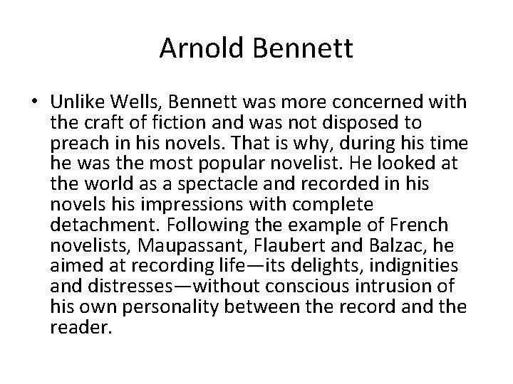 Arnold Bennett • Unlike Wells, Bennett was more concerned with the craft of fiction