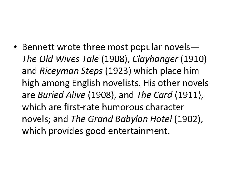  • Bennett wrote three most popular novels— The Old Wives Tale (1908), Clayhanger