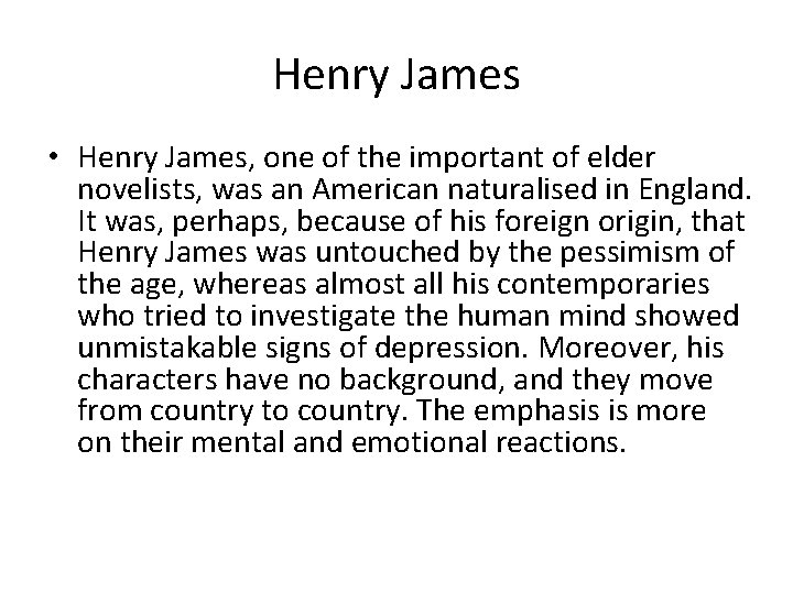 Henry James • Henry James, one of the important of elder novelists, was an