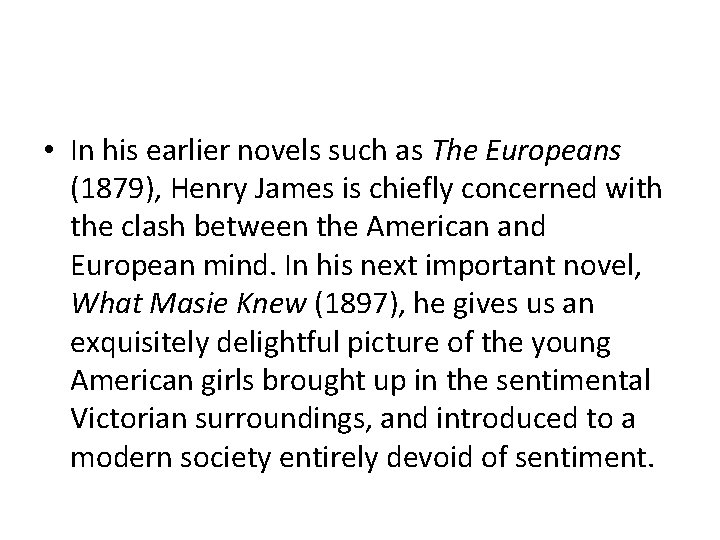  • In his earlier novels such as The Europeans (1879), Henry James is