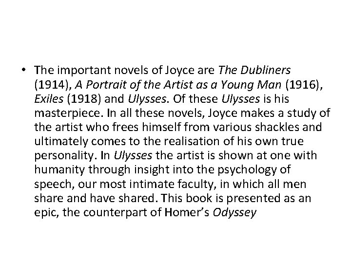  • The important novels of Joyce are The Dubliners (1914), A Portrait of