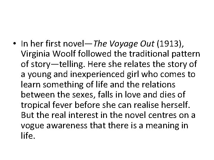  • In her first novel—The Voyage Out (1913), Virginia Woolf followed the traditional