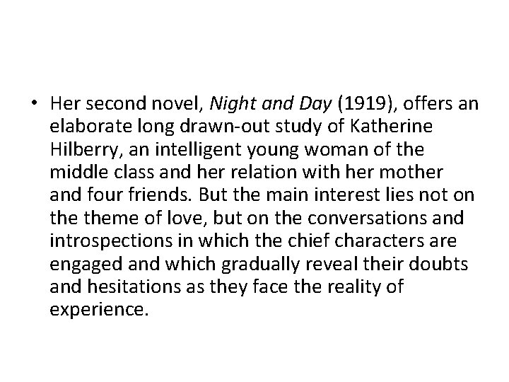  • Her second novel, Night and Day (1919), offers an elaborate long drawn-out