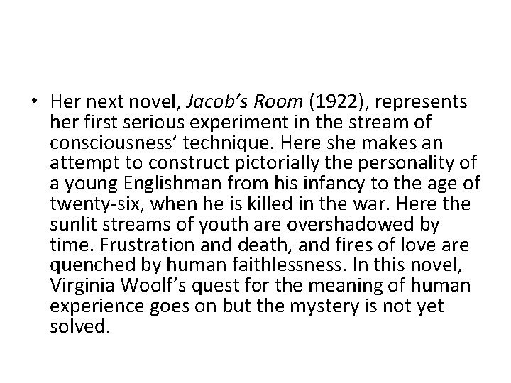  • Her next novel, Jacob’s Room (1922), represents her first serious experiment in