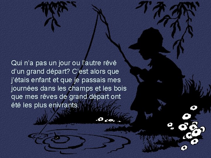 Qui n’a pas un jour ou l’autre rêvé d’un grand départ? C’est alors que