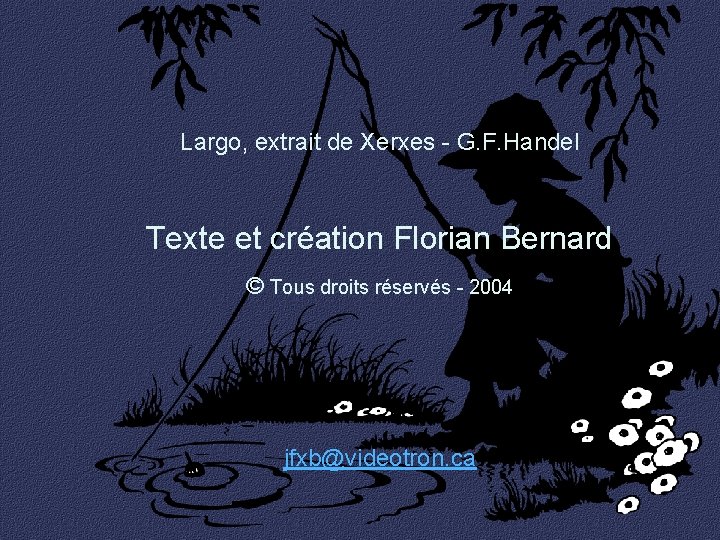 Largo, extrait de Xerxes - G. F. Handel Texte et création Florian Bernard ©