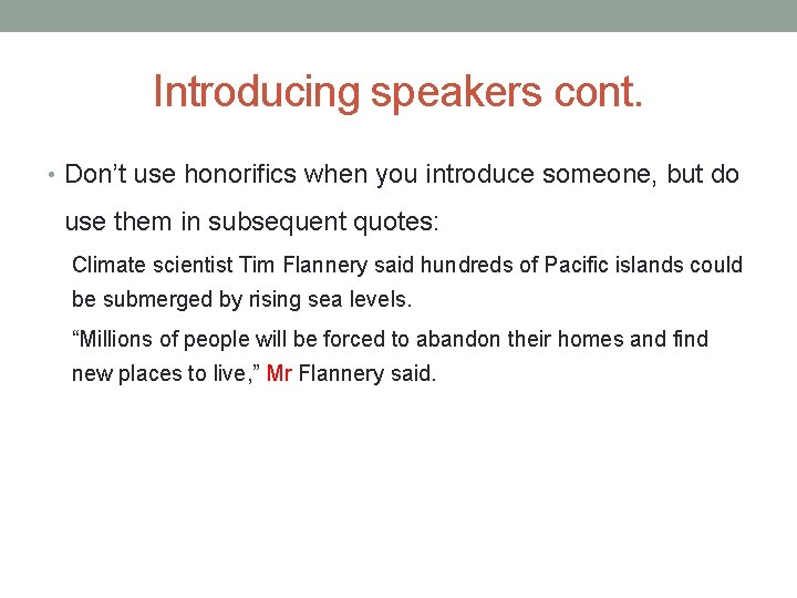 Introducing speakers cont. • Don’t use honorifics when you introduce someone, but do use