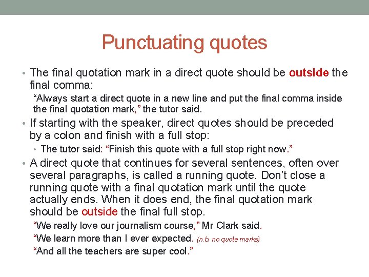 Punctuating quotes • The final quotation mark in a direct quote should be outside