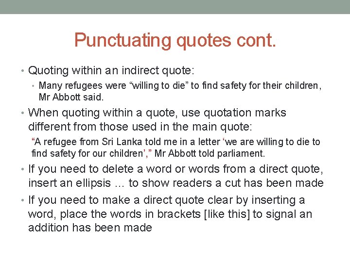 Punctuating quotes cont. • Quoting within an indirect quote: • Many refugees were “willing