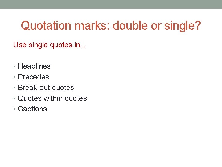 Quotation marks: double or single? Use single quotes in. . . • Headlines •