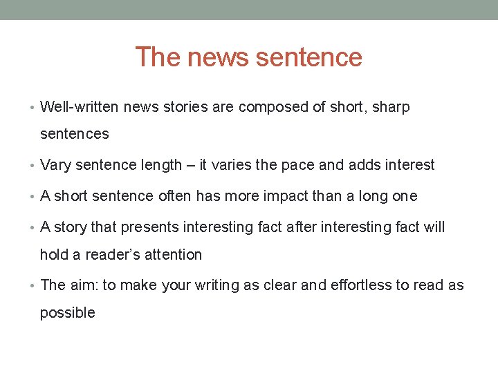 The news sentence • Well-written news stories are composed of short, sharp sentences •