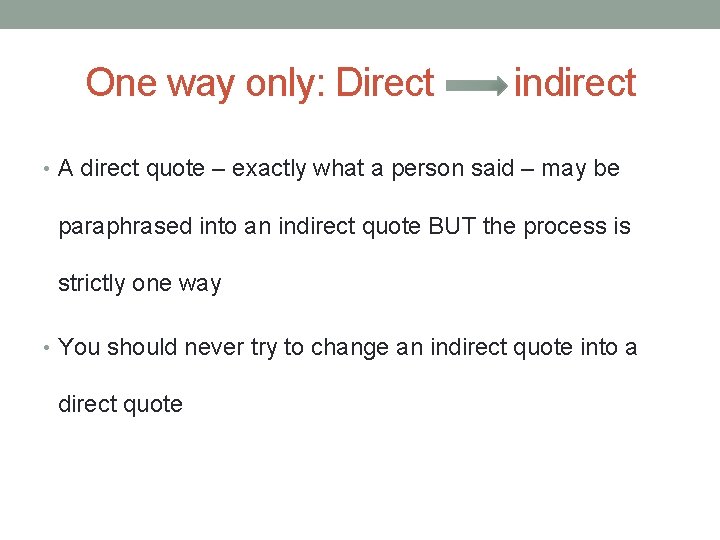 One way only: Direct indirect • A direct quote – exactly what a person